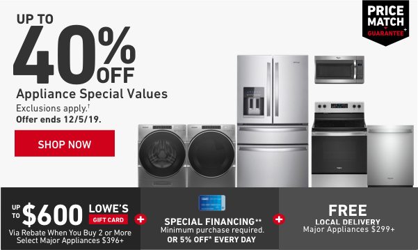 Up to 40 percent OFF Appliance Special Values. Exclusions apply. Offer ends 12/5/19.