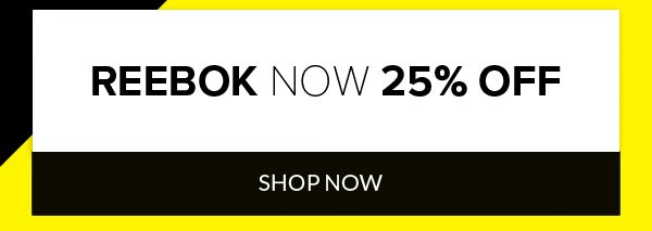 Reebok Now 25% Off