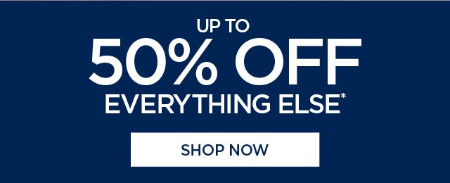 up 50% OFF Everything Else | Shop Now