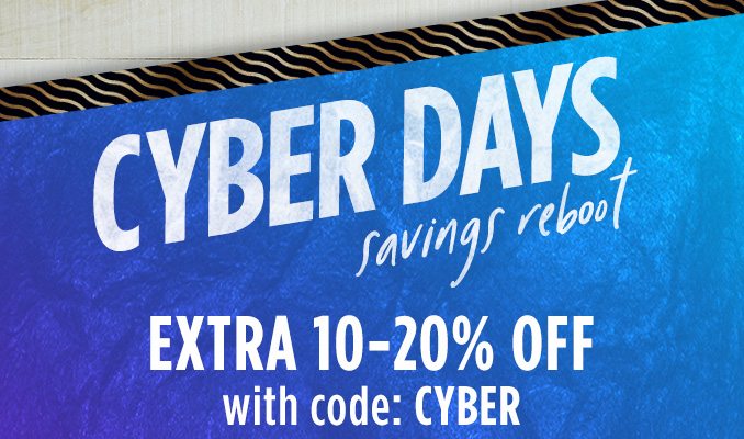 CYBER DAYS savings reboot | EXTRA 10-20% OFF with code: CYBER