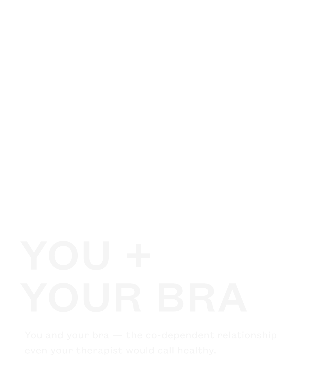 YOU + YOUR BRA