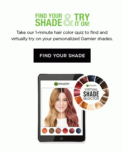 FIND YOUR SHADE & TRY IT ON! - Take our 1-minute hair color quiz to find and virtually try on your personalized Garnier shades. - FIND YOUR SHADE - GARNIER VIRTUAL SHADE SELECTOR