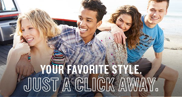 YOUR FAVORITE STYLE. JUST A CLICK AWAY