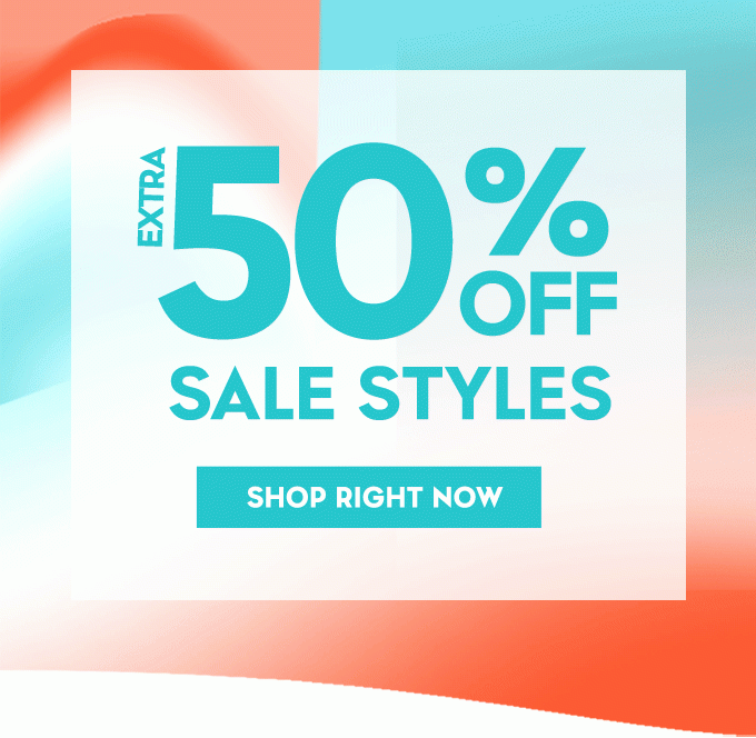 Extra 50% off Sale Styles. Shop Right Now