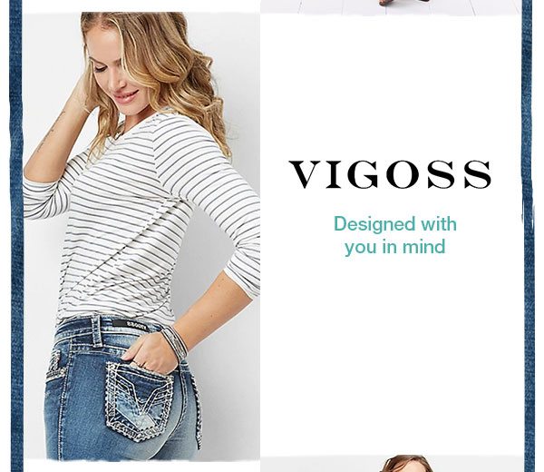 Vigoss. Designed with you in mind.