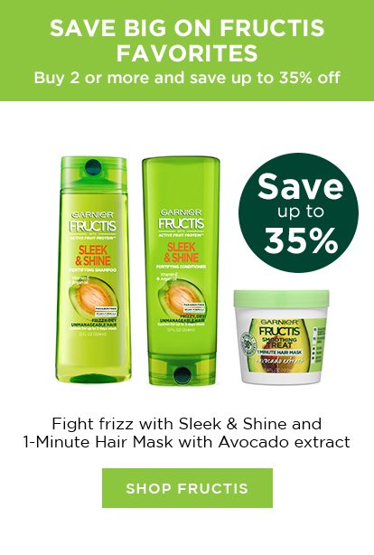 SAVE BIG ON FRUCTIS FAVORITES - Buy 2 or more and save up to 35 percent off - Save up to 35 percent - Fight frizz with Sleek & Shine and 1-Minute Hair Mask with Avocado extract - SHOP FRUCTIS