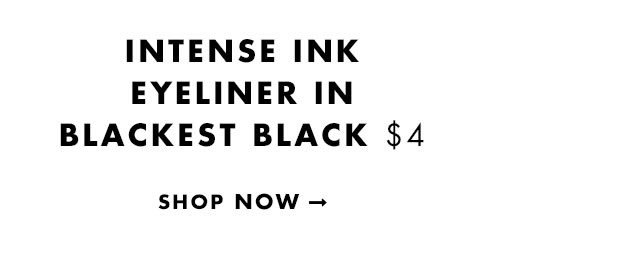 Intense Ink Eyeliner In Blackest Black $4. Shop Now