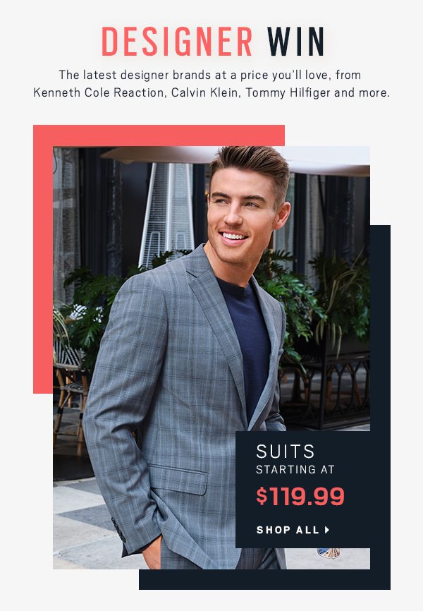 DESIGNER WIN | Suits starting at $119.99 - Shop All