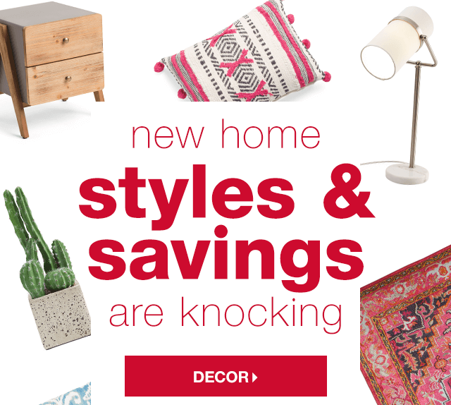 New Home Styles & Savings Are Knocking - Shop Decor