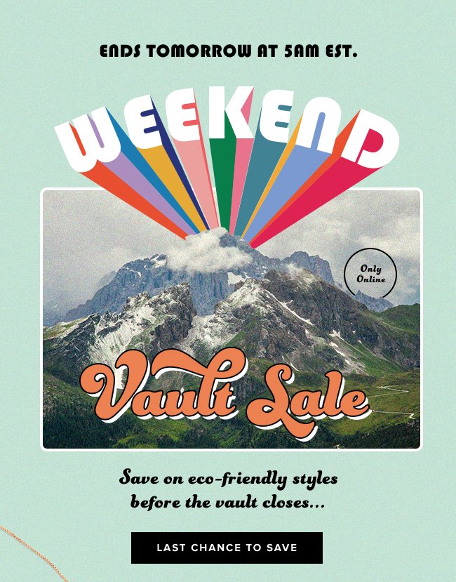 Shop the online Weekend Vault Sale while you can. Ends 5AM Monday! 