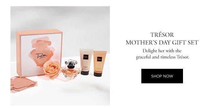 TRÉSOR MOTHER'S DAY GIFT SET Delight her with the graceful and timeless Trésor. SHOP NOW