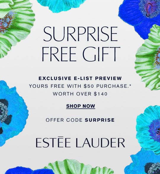 EXCLUSIVE E-LIST PREVIEW Surprise Free Gift Yours with any $50 purchase.* Worth over $140 SHOP NOW » Offer Code SURPRISE 