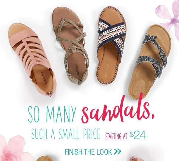 So many sandals, such a small price. Starting at $24. Finish the look.