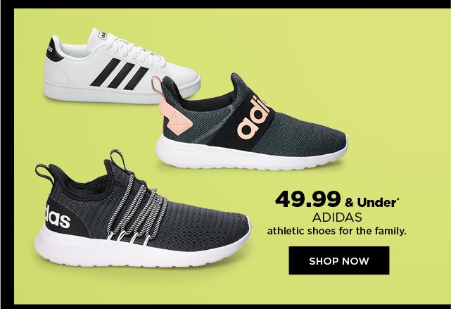 $49.99 and under adidas athletic shoes for the family. shop now.