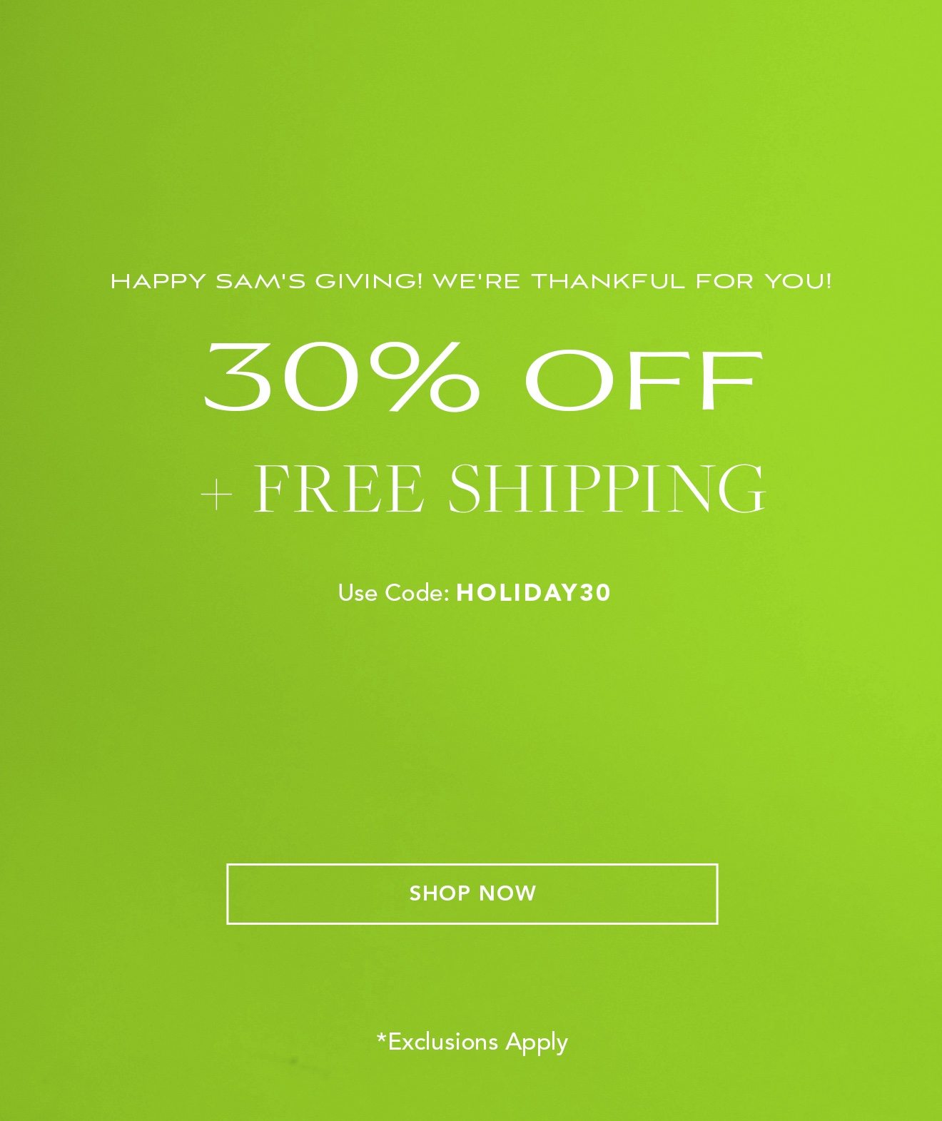 Happy Sam's Giving! We're thankful for you! | 30% off + free shipping | Use code: HOLIDAY30 | Shop Now *Exclusions Apply