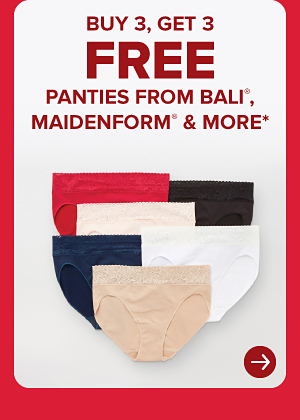 BUY 3, GET 3 FREE PANTIES FROM BALI®, MAIDENFORM® & MORE*