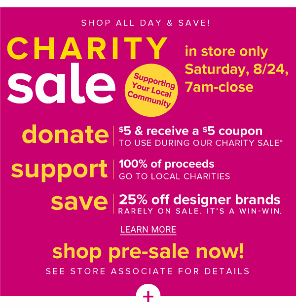 Charity Sale! In Store Only, Saturday, 8/24, 7am-Close - Shop Pre-Sale Now! - Learn More