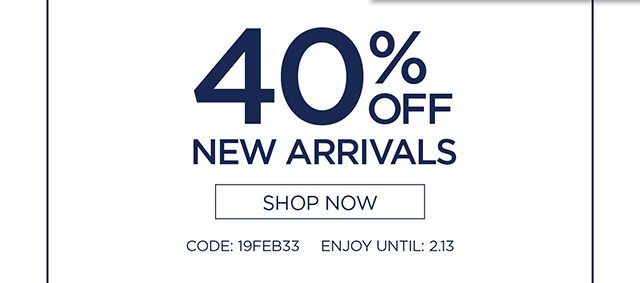 40% Off New Arrivals - Shop Now