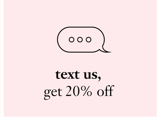 text us, get 20% off