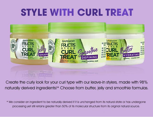 STYLE WITH CURL TREAT - Create the curly look for your curl type with our leave-in stylers, made with 98 percent naturally derived ingredients!* Choose from butter, jelly and smoothie formulas. - *We consider an ingredient to be naturally derived if it is unchanged from its natural state or has undergone processing yet still retains greater than 50 percent of its molecular structure from its original natural source.