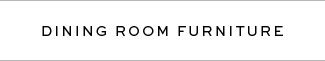 DINING ROOM FURNITURE 
