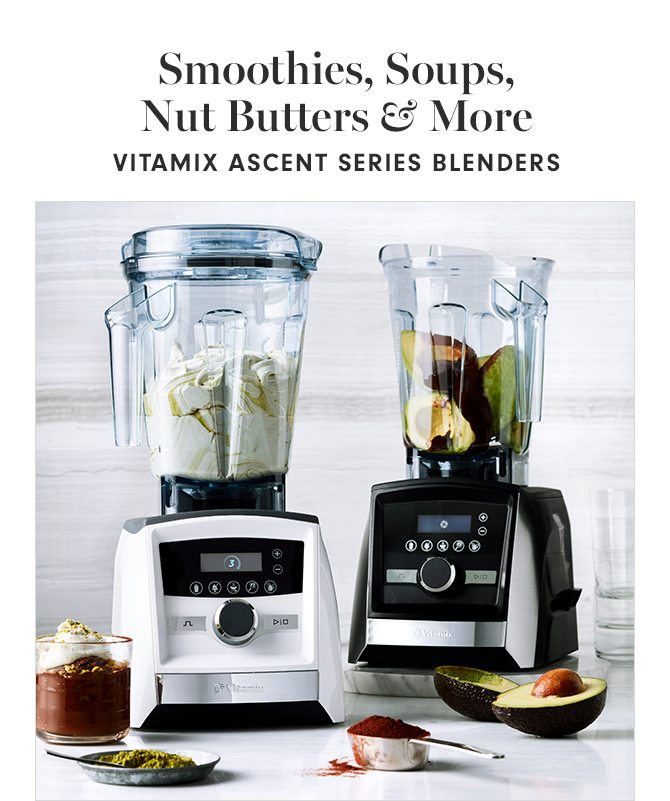 Smoothies, Soups, Nut Butters & More - VITAMIX ASCENT SERIES BLENDERS