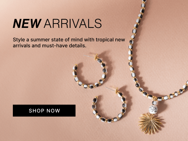 New Arrivals | SHOP NOW