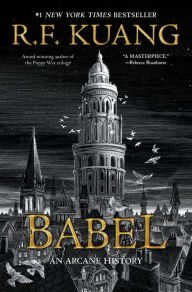 Book | Babel: Or the Necessity of Violence: An Arcane History of the Oxford Translators' Revolution By R. F. Kuang.