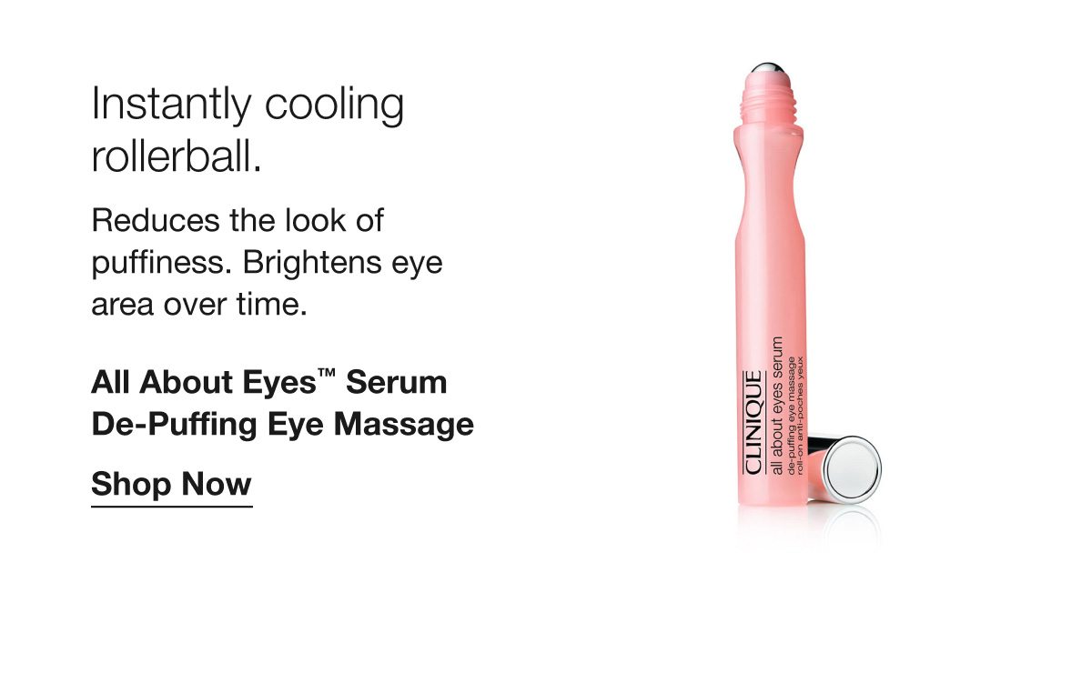 Instantly cooling rollerball. Reduces the look of puffiness. Brightens eye area over time. All About Eyes™ Serum De-Puffing Eye Massage | Shop Now