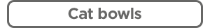 Cat bowls