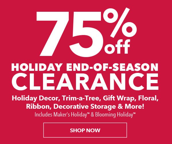 75% off Holiday End-Of-Season Clearance. Holiday Decor, Trim-a-Tree, Gift Wrap, Floral, Ribbon, Decorative Storage and More. SHOP NOW.