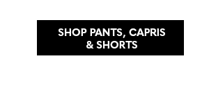 Shop Pants, Capris, & Shorts