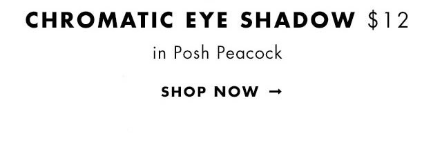 Chromatic Eye Shadow in Posh Peacock, $12. Shop Now