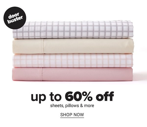 Up to 60% off Pillows, Sheets and more - Shop Now