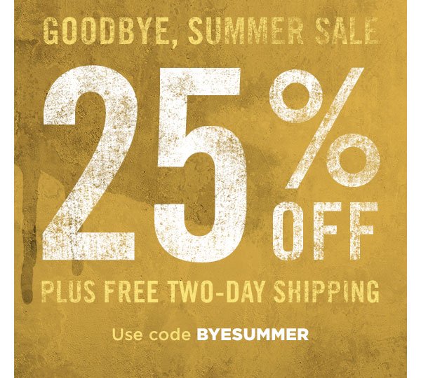 25% off plus free two-day shipping with code BYESUMMER