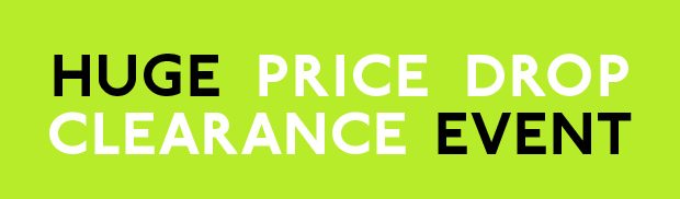 HUGE PRICE DROP CLEARANCE EVENT