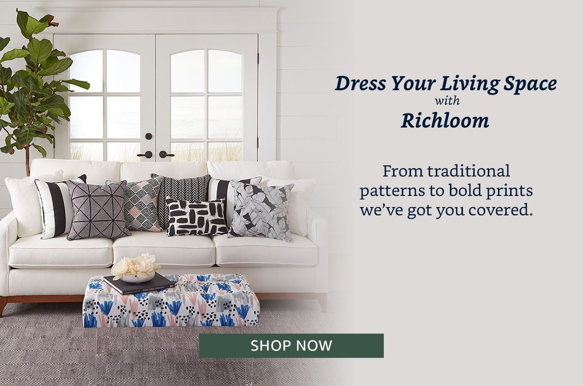 Dress Your Living Space with Richloom | SHOP NOW