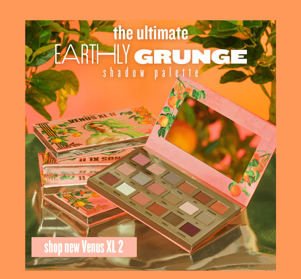 SHOP new Venus XL 2 - EARTHLY GRUNGE!