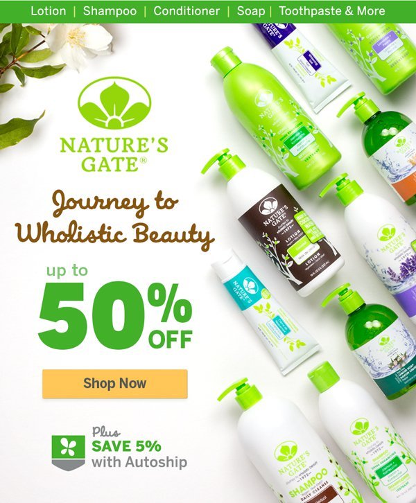 Nature's Gate Sale - Up To 50% Off Lotion, Shampoo, Conditioner, Soap, Toothpaste & More | Shop Now
