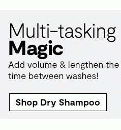 Multi-tasking Magic. Add volume & lengthen the time between washes! Shop Dry Shampoo: