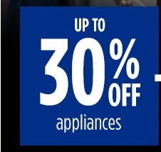 UP TO 30% OFF appliances