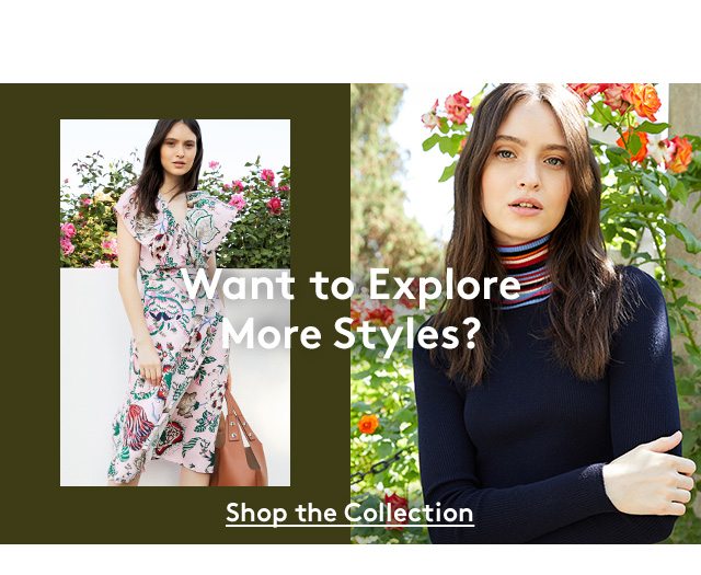Want To Explore More Styles? | Shop The Collection