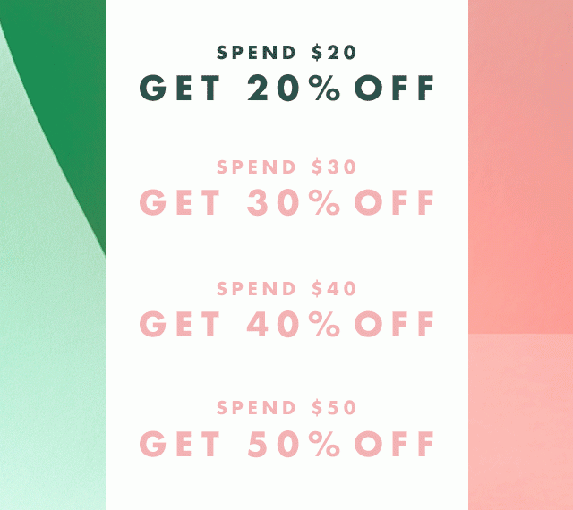 Spend $20+ Get up to 50% Off