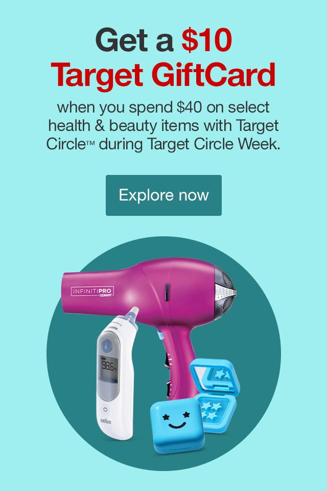 Get a $10 Target GiftCard when you spend $40 on select health & beauty items with Target Circle™ during Target Circle Week. Explore now >