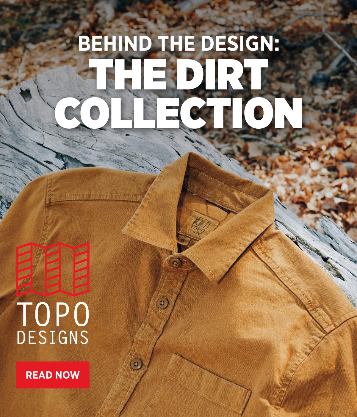 BEHIND THE DESIGN: THE DIRT COLLECTION, PHOTO OF A KHAKI DIRT SHIRT ON A GRAY LOG
