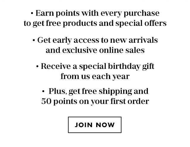 Earn points with every purchase. Join Now