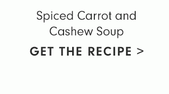Spiced Carrot and Cashew Soup - GET THE RECIPE