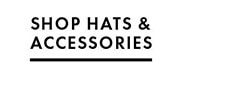 SHOP HATS & ACCESSORIES