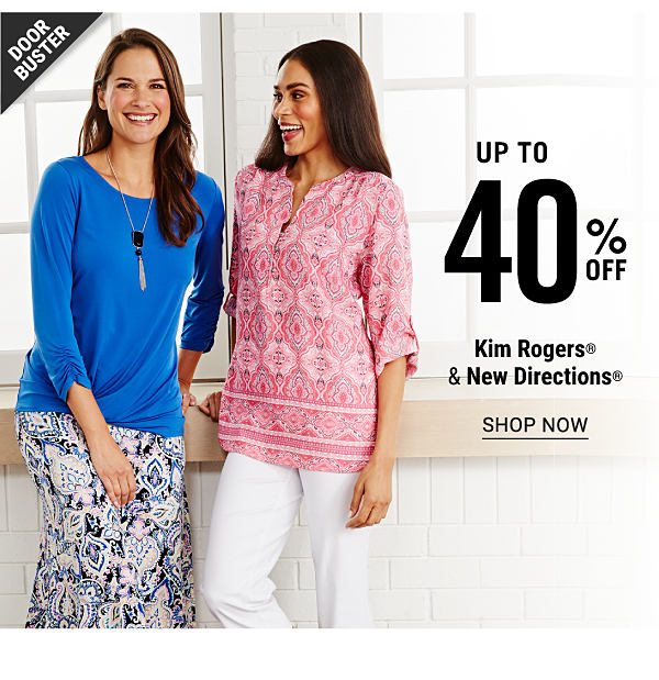 Doorbuster - Up to 40% off Kim Rogers & New Directions®. Shop Now.