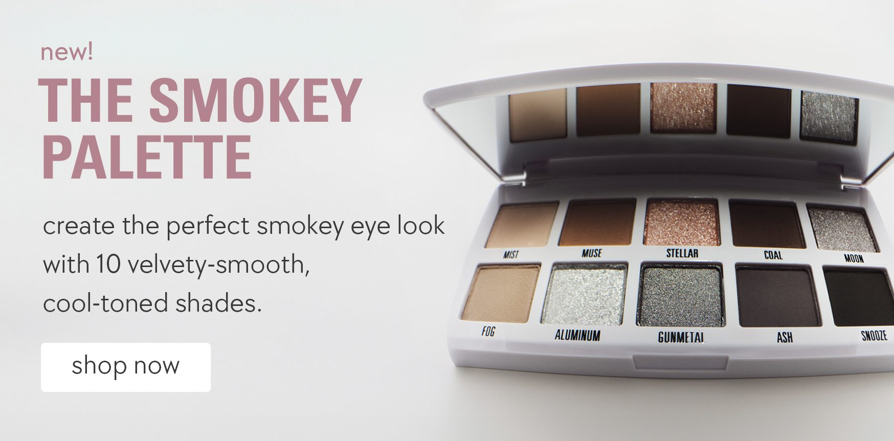 new! the smokey palette. shop now